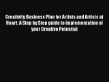 [Read Book] Creativity Business Plan for Artists and Artists at Heart: A Step by Step guide