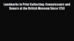 [Read Book] Landmarks in Print Collecting: Connoisseurs and Donors at the British Museum Since
