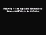 [Read book] Mastering Fashion Buying and Merchandising Management (Palgrave Master Series)