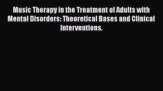 [Read book] Music Therapy in the Treatment of Adults with Mental Disorders: Theoretical Bases