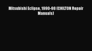 Download Mitsubishi Eclipse 1990-98 (CHILTON Repair Manuals) Free Books