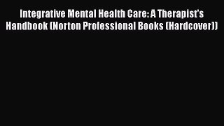 [Read book] Integrative Mental Health Care: A Therapist's Handbook (Norton Professional Books