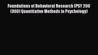 Read Foundations of Behavioral Research (PSY 200 (300) Quantitative Methods in Psychology)