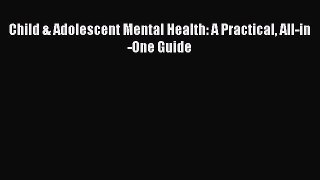 Download Child & Adolescent Mental Health: A Practical All-in-One Guide PDF Online