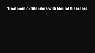 Read Treatment of Offenders with Mental Disorders PDF Free