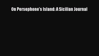 Read On Persephone's Island: A Sicilian Journal Ebook Free