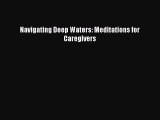 Read Navigating Deep Waters: Meditations for Caregivers Ebook Free