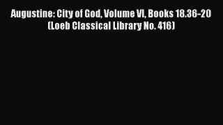 [Read book] Augustine: City of God Volume VI Books 18.36-20 (Loeb Classical Library No. 416)