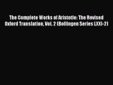 [Read book] The Complete Works of Aristotle: The Revised Oxford Translation Vol. 2 (Bollingen