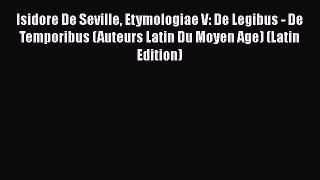 [Read book] Isidore De Seville Etymologiae V: De Legibus - De Temporibus (Auteurs Latin Du