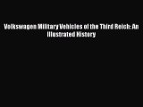 PDF Volkswagen Military Vehicles of the Third Reich: An Illustrated History Free Books