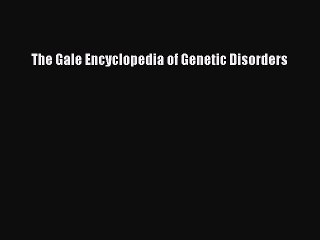 Download The Gale Encyclopedia of Genetic Disorders PDF Free