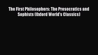 [Read book] The First Philosophers: The Presocratics and Sophists (Oxford World's Classics)