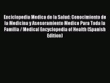 Read Enciclopedia Medica de la Salud: Conocimiento de la Medicina y Asesoramiento Medico Para