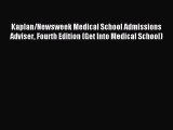 Read Kaplan/Newsweek Medical School Admissions Adviser Fourth Edition (Get Into Medical School)