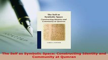 PDF  The Self as Symbolic Space Constructing Identity and Community at Qumran Download Full Ebook