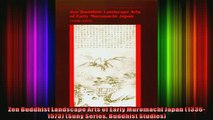 Read  Zen Buddhist Landscape Arts of Early Muromachi Japan 13361573 Suny Series Buddhist  Full EBook