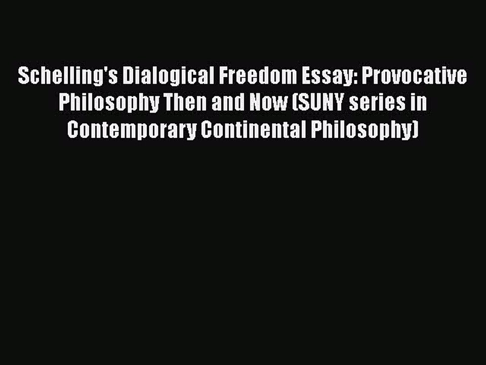 [PDF] Schelling's Dialogical Freedom Essay: Provocative Philosophy Then and Now (SUNY series