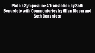 [Read book] Plato's Symposium: A Translation by Seth Benardete with Commentaries by Allan Bloom