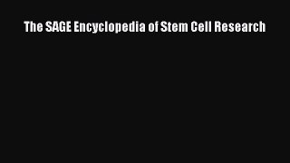 Download The SAGE Encyclopedia of Stem Cell Research PDF Online