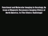 Read Functional and Molecular Imaging in Oncology An Issue of Magnetic Resonance Imaging Clinics
