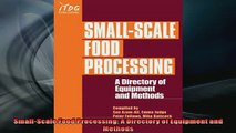FREE DOWNLOAD  SmallScale Food Processing A Directory of Equipment and Methods READ ONLINE