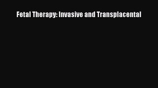 Download Fetal Therapy: Invasive and Transplacental Ebook Online