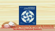 PDF  Diccionario de compositores mexicanos de música de concierto Siglo XX Tomo I AH Vida Download Full Ebook