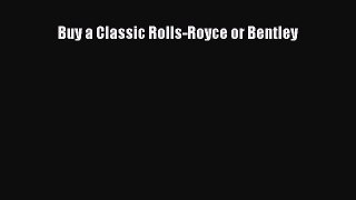 Download Buy a Classic Rolls-Royce or Bentley Free Books