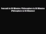 [Read book] Foucault in 90 Minutes: Philosophers in 90 Minutes (Philsophers in 90 Minutes)