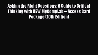 [Read book] Asking the Right Questions: A Guide to Critical Thinking with NEW MyCompLab --