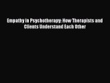 Read Empathy in Psychotherapy: How Therapists and Clients Understand Each Other PDF Free