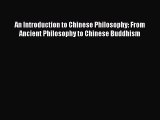 [Read book] An Introduction to Chinese Philosophy: From Ancient Philosophy to Chinese Buddhism