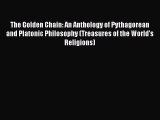 [Read book] The Golden Chain: An Anthology of Pythagorean and Platonic Philosophy (Treasures