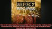 FREE PDF  The 50 Greatest Jerky Recipes of All Time Beef Jerky Turkey Jerky Chicken Jerky Venison  BOOK ONLINE