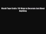 [PDF] Washi Tape Crafts: 110 Ways to Decorate Just About Anything [Download] Full Ebook