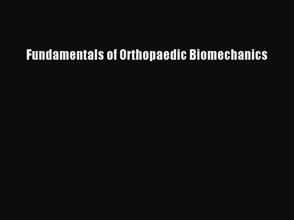 Read Fundamentals of Orthopaedic Biomechanics Ebook Free