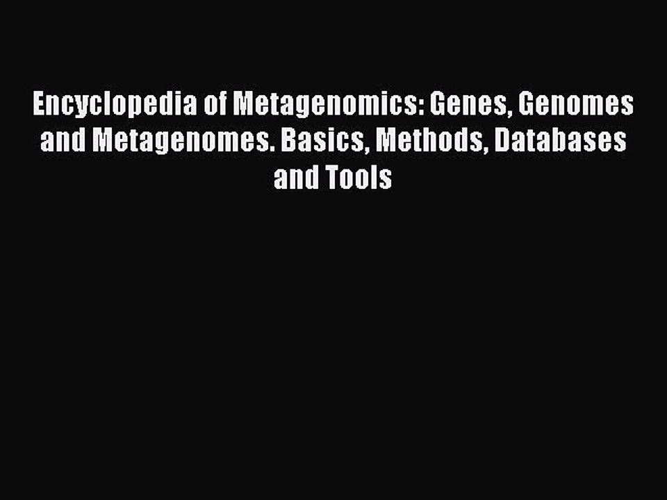 Read Encyclopedia of Metagenomics: Genes Genomes and Metagenomes. Basics Methods Databases