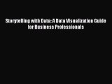 [Download PDF] Storytelling with Data: A Data Visualization Guide for Business Professionals