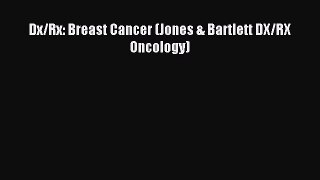 Read Dx/Rx: Breast Cancer (Jones & Bartlett DX/RX Oncology) Ebook Online