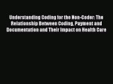 Read Understanding Coding for the Non-Coder: The Relationship Between Coding Payment and Documentation