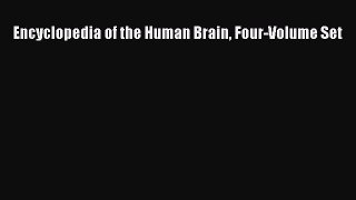 Download Encyclopedia of the Human Brain Four-Volume Set Ebook Online