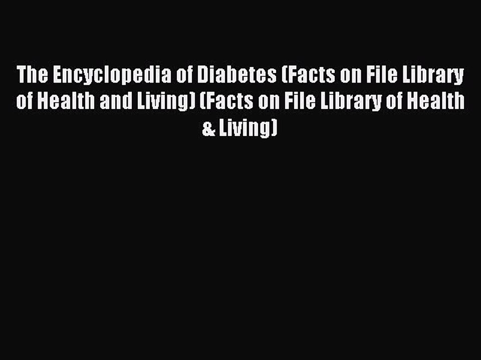 Read The Encyclopedia of Diabetes (Facts on File Library of Health and Living) (Facts on File