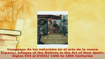 PDF  Imagenes de los naturales en el arte de la nueva Espana Images of the Natives in the Art Read Full Ebook