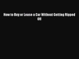 PDF How to Buy or Lease a Car Without Getting Ripped Off  EBook