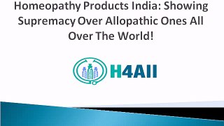 Homeopathy Products India Showing Supremacy Over Allopathic Ones All Over The World!
