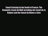 Download Canal Cruising in the South of France: The Romantic Canal du Midi including the Canal
