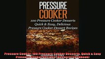 FREE DOWNLOAD  Pressure Cooker 100 Pressure Cooker Desserts Quick  Easy Pressure Cooker Recipes  DOWNLOAD ONLINE