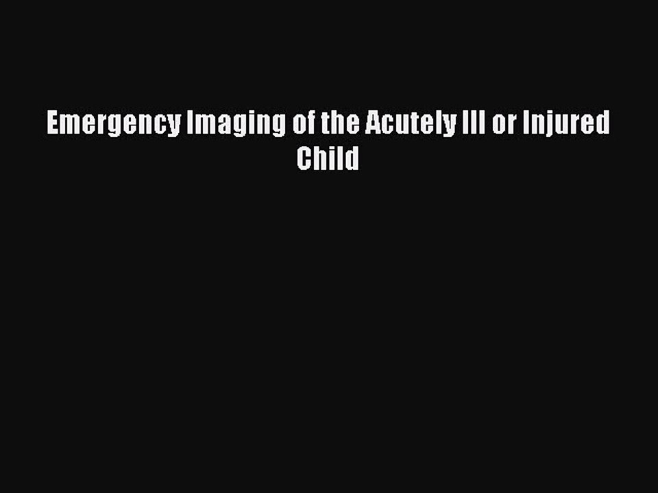 Download Emergency Imaging of the Acutely Ill or Injured Child Ebook Free