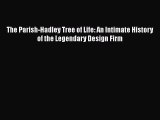 Read The Parish-Hadley Tree of Life: An Intimate History of the Legendary Design Firm Ebook